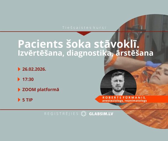 Tiešsaistes kursi "Pacients šoka stāvoklī. Izvērtēšana, diagnostika, ārstēšana" 26.02.2026.